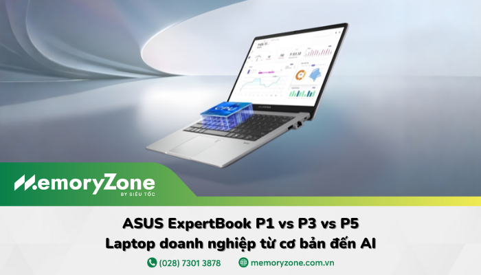 ASUS ExpertBook P1 vs P3 vs P5: Cuộc đua laptop AI dành cho doanh nhân