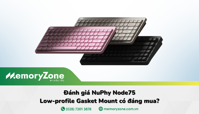 Đánh giá NuPhy Node75: Low-profile Gasket Mount êm ái, Touch Zone độc đáo