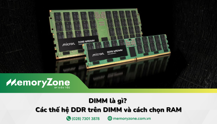 DIMM là gì? Các thế hệ DDR trên DIMM và cách chọn RAM