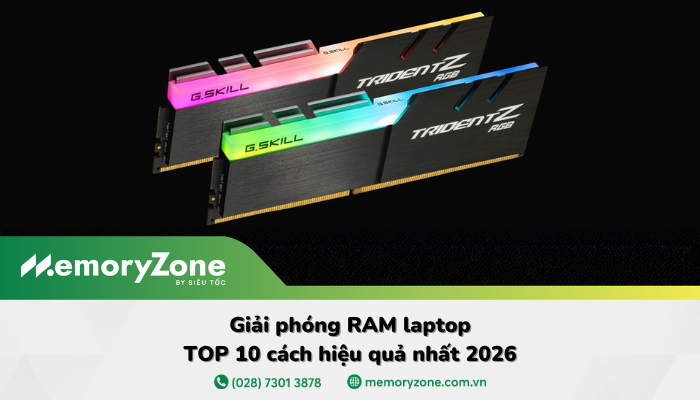 10+ cách giải phóng RAM hiệu quả, đơn giản nhất 2026