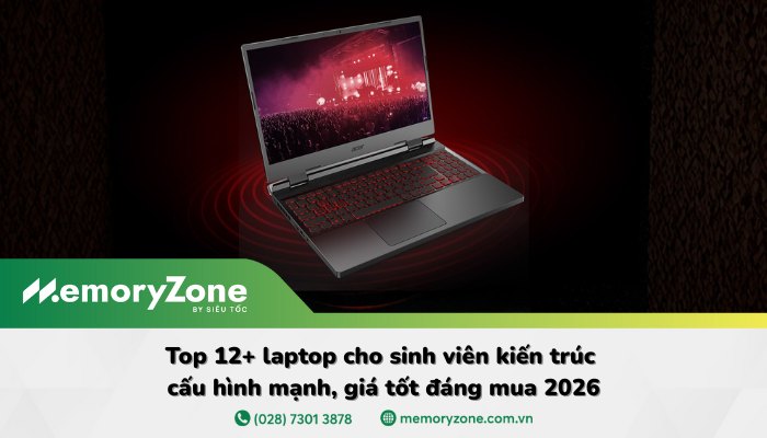 Top 12+ laptop cho sinh viên kiến trúc cấu hình mạnh, giá tốt 2026