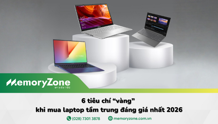 Kinh nghiệm chọn mua laptop tầm trung đáng giá nhất 2026