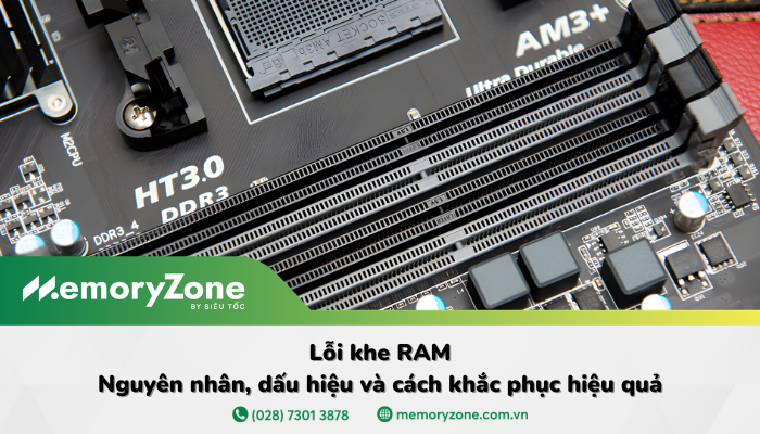 Dấu hiệu và 5+ cách khắc phục lỗi khe RAM không hoạt động
