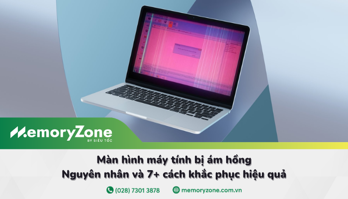 Nguyên nhân màn hình máy tính bị ám hồng và 7 cách khắc phục hiệu quả