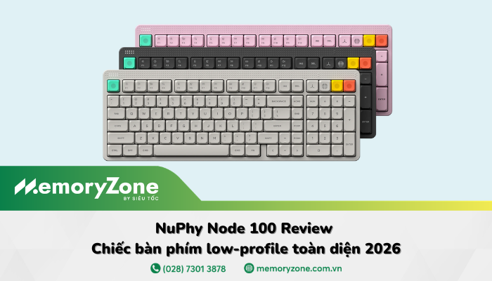NuPhy Node 100 Review: Chiếc bàn phím low-profile toàn diện 2026