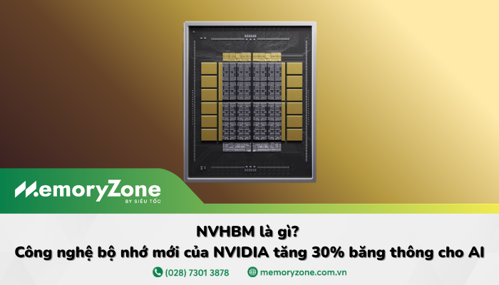 NVHBM là gì? Công nghệ bộ nhớ mới của NVIDIA tăng 30% băng thông cho AI