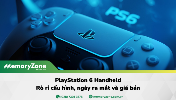 PlayStation 6 Handheld: Rò rỉ cấu hình, ngày ra mắt và giá bán dự kiến 2027