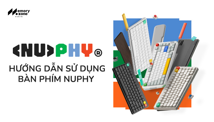 HƯỚNG DẪN SỬ DỤNG BÀN PHÍM NUPHY CHO NGƯỜI MỚI BẮT ĐẦU