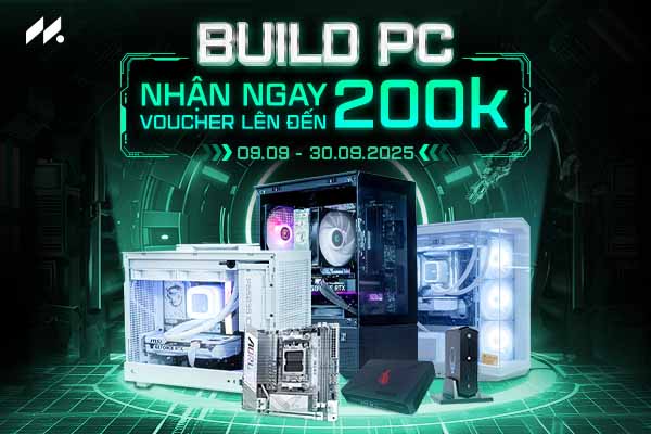 BUILD PC NHẬN VOUCHER LÊN ĐẾN 200K