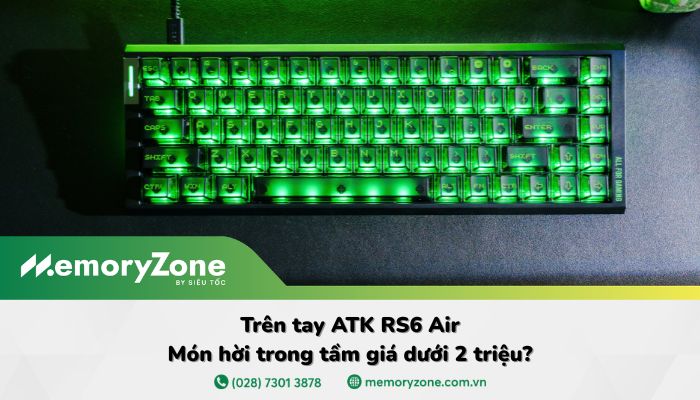Trên tay ATK RS6 Air: Món hời trong tầm giá dưới 2 triệu?