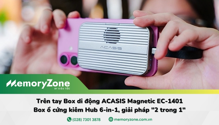 Trên tay Box di động ACASIS Magnetic EC-1401: Box ổ cứng kiêm Hub 6-in-1, giải pháp 