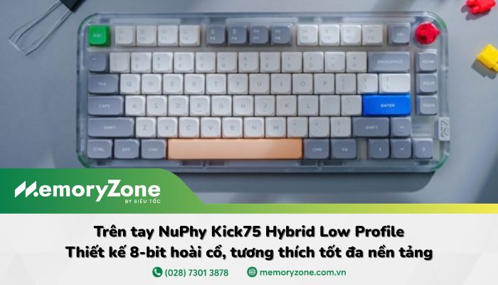 Trên tay NuPhy Kick75 Hybrid Low Profile: Thiết kế 8-bit hoài cổ, tương thích tốt đa nền tảng