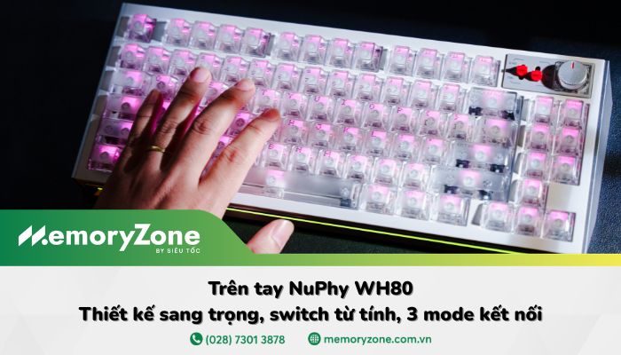 Trên tay NuPhy WH80: Thiết kế sang trọng, switch từ tính, 3 mode kết nối