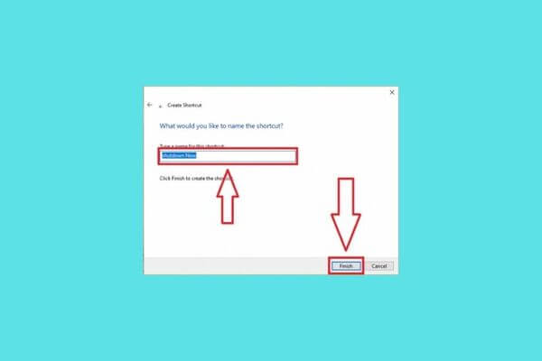 Đặt tên cho Shortcut và Nhấn Finish