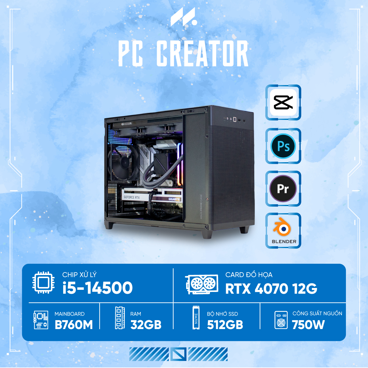 PC CREATOR i5-4070 (i5-14500, RTX 4070 12G, Ram 32GB, SSD 512GB, 750W)