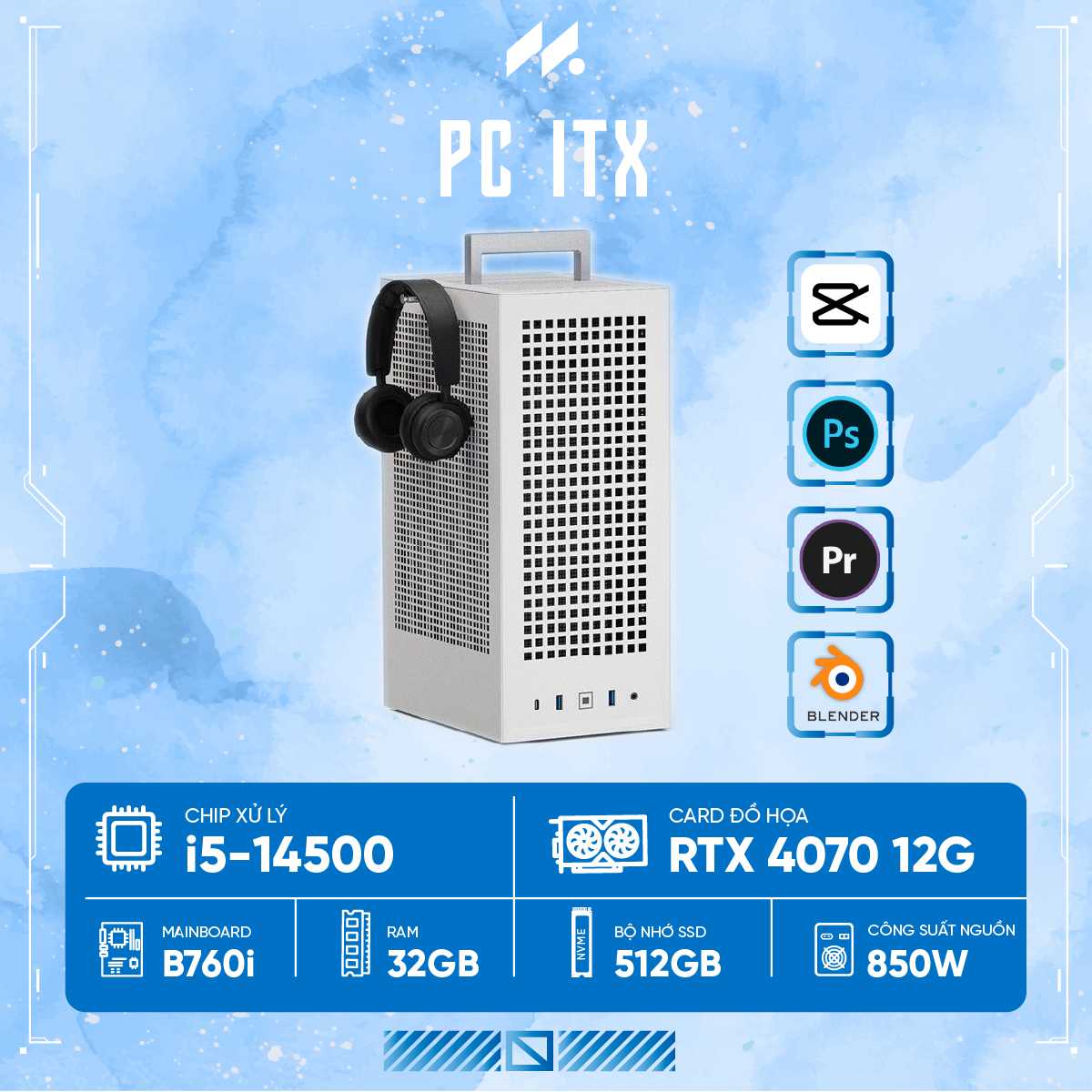 PC CREATOR ITX i5-4070 (i5-14500, RTX 4070 12G, Ram 32GB, SSD 512GB, 850W)