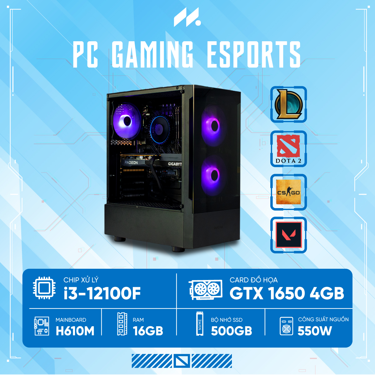 PC Gaming Esports i3-1650 (i3-12100F, GTX 1650 4GB OC, Ram 16GB, SSD 512GB, 550W)