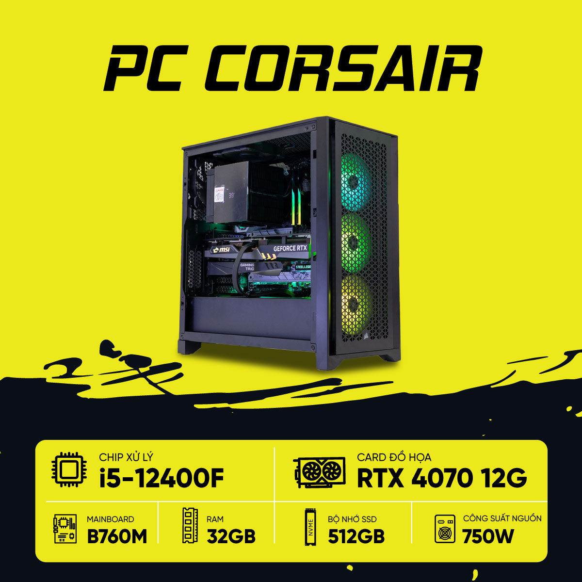 PC GAMING CORSAIR i5 XT 4070 (i5-12400F, RTX 4070 12G, Ram 32GB DDR4, SSD 512GB, 750W)