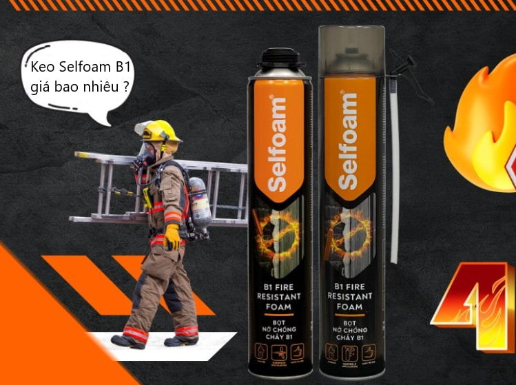 Báo giá keo bọt nở chống cháy Selfoam B1 mới nhất 2025 – Sẵn hàng – Giao hàng toàn quốc
