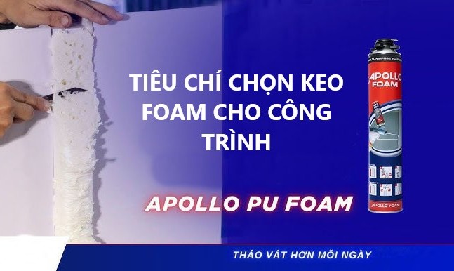 Tiêu chí chọn keo bọt nở cho nhà thầu – Vì sao keo Foam Apollo được ưa chuộng
