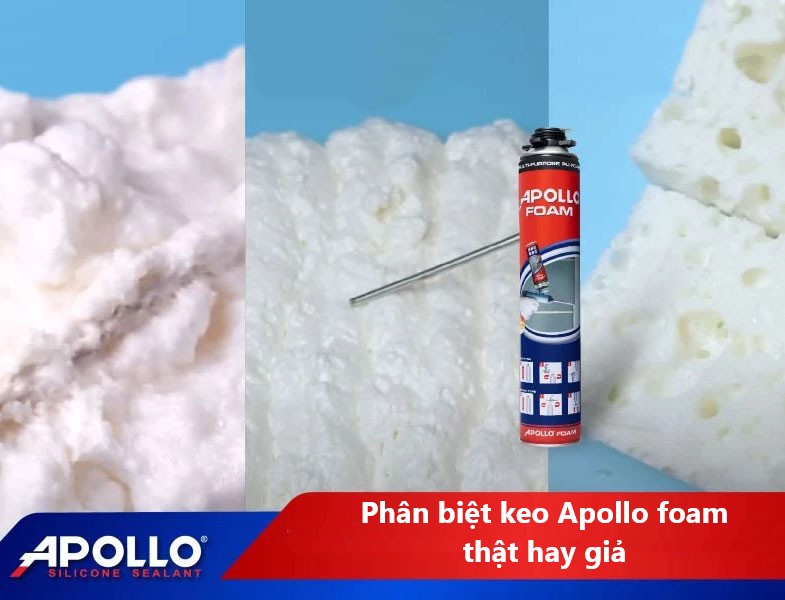 Cách kiểm tra keo Apollo Foam thật giả – Tránh mua phải hàng kém chất lượng, hàng giả, hàng nhái