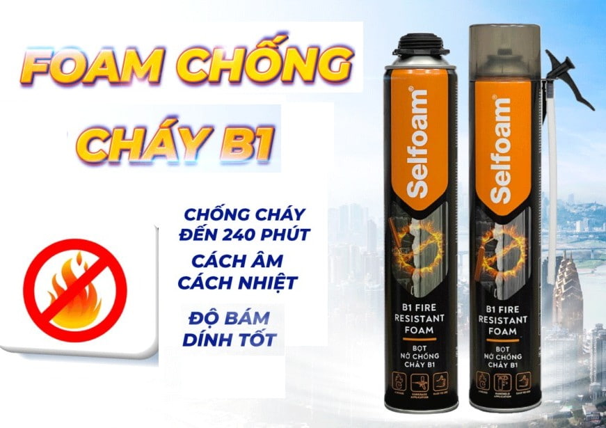 Đại lý phân phối keo bọt nở chống cháy Selfoam B1 giá sỉ cho dự án, công trình