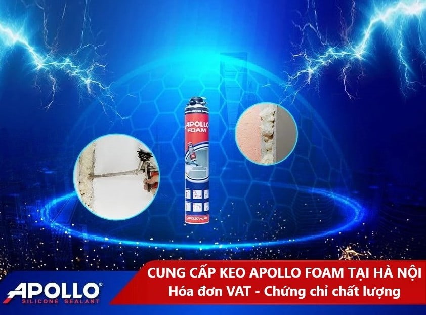 Nhà cung cấp keo bọt nở Apollo Foam tại Hà Nội – Có VAT, phiếu xuất kho, sẵn kho giao ngay