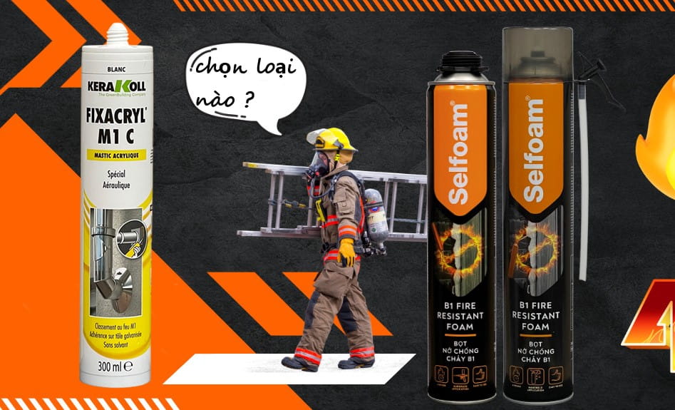 Keo Acrylic chống cháy và keo foam chống cháy: Nên chọn loại nào cho công trình của bạn?