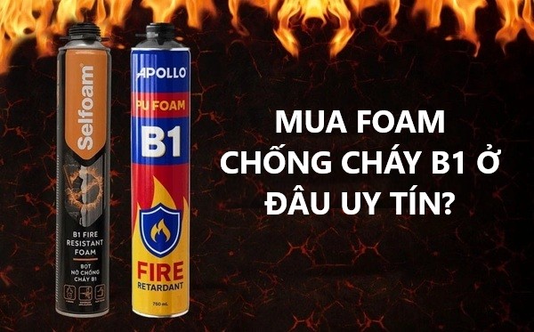Mua Foam Chống Cháy B1 Ở Đâu Uy Tín, Chính Hãng? Nhà Phân Phối Giá Sỉ, Có CO CQ Tại Miền Bắc