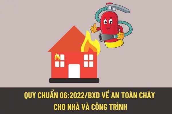 Quy chuẩn QCVN 06:2022/BXD về an toàn cháy cho nhà và công trình