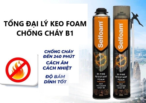 Tổng Đại Lý Foam Chống Cháy B1 Tại Hà Nội – Hàng Chính Hãng, Báo Giá Ưu Đãi, Có CO CQ, VAT