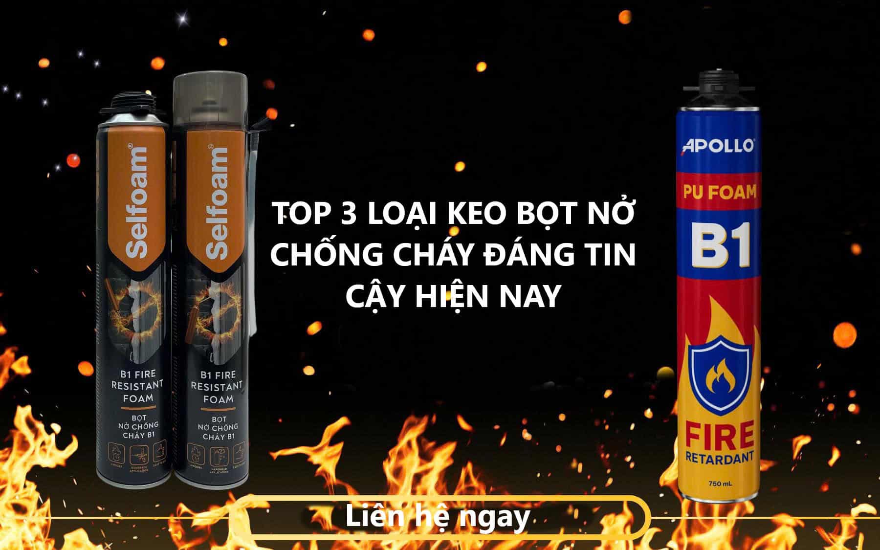 Foam chống cháy B1 nào tốt nhất hiện nay? Top 3 thương hiệu đáng tin cậy nhất năm 2025