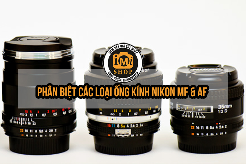 phan-biet-cac-loai-lens-nikon-tu-mf-den-af-p2