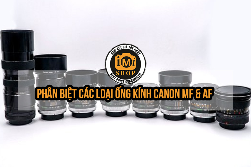 phan-biet-cac-doi-lens-canon-mf-af-p1