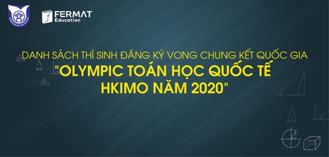 Danh sách thí sinh tham dự Vòng loại Quốc Gia HKIMO 2020