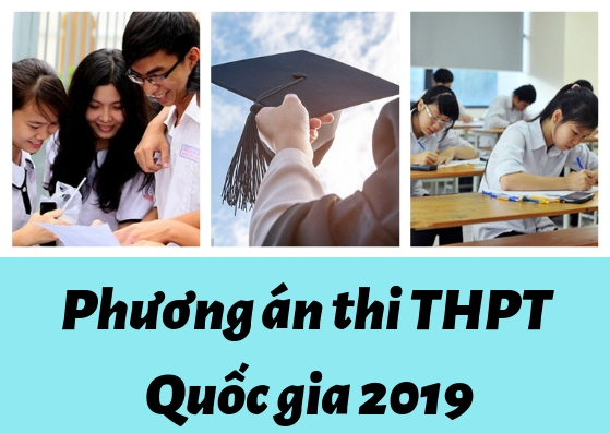 Bộ GDĐT chính thức công bố phương án thi THPT Quốc gia 2019