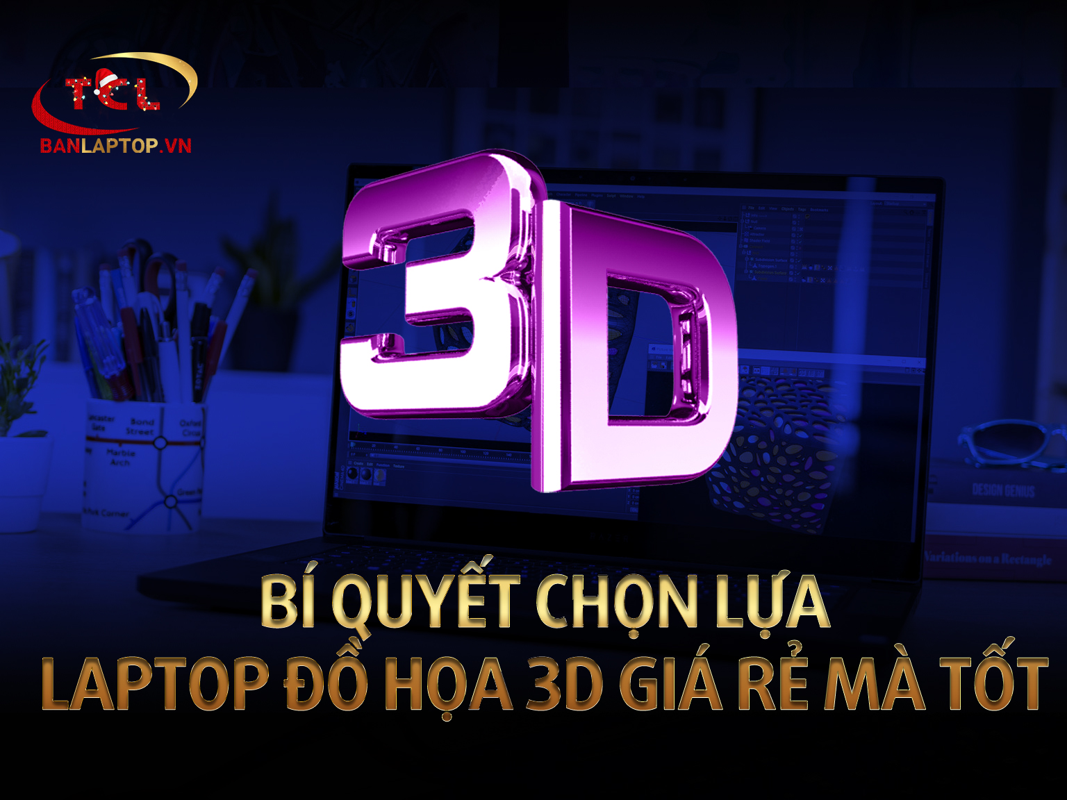 Bí quyết chọn lựa Laptop Đồ Họa 3D giá rẻ mà tốt - TOP 5+ Laptop Đồ Họa 3D tốt nhất Quý I, 2021