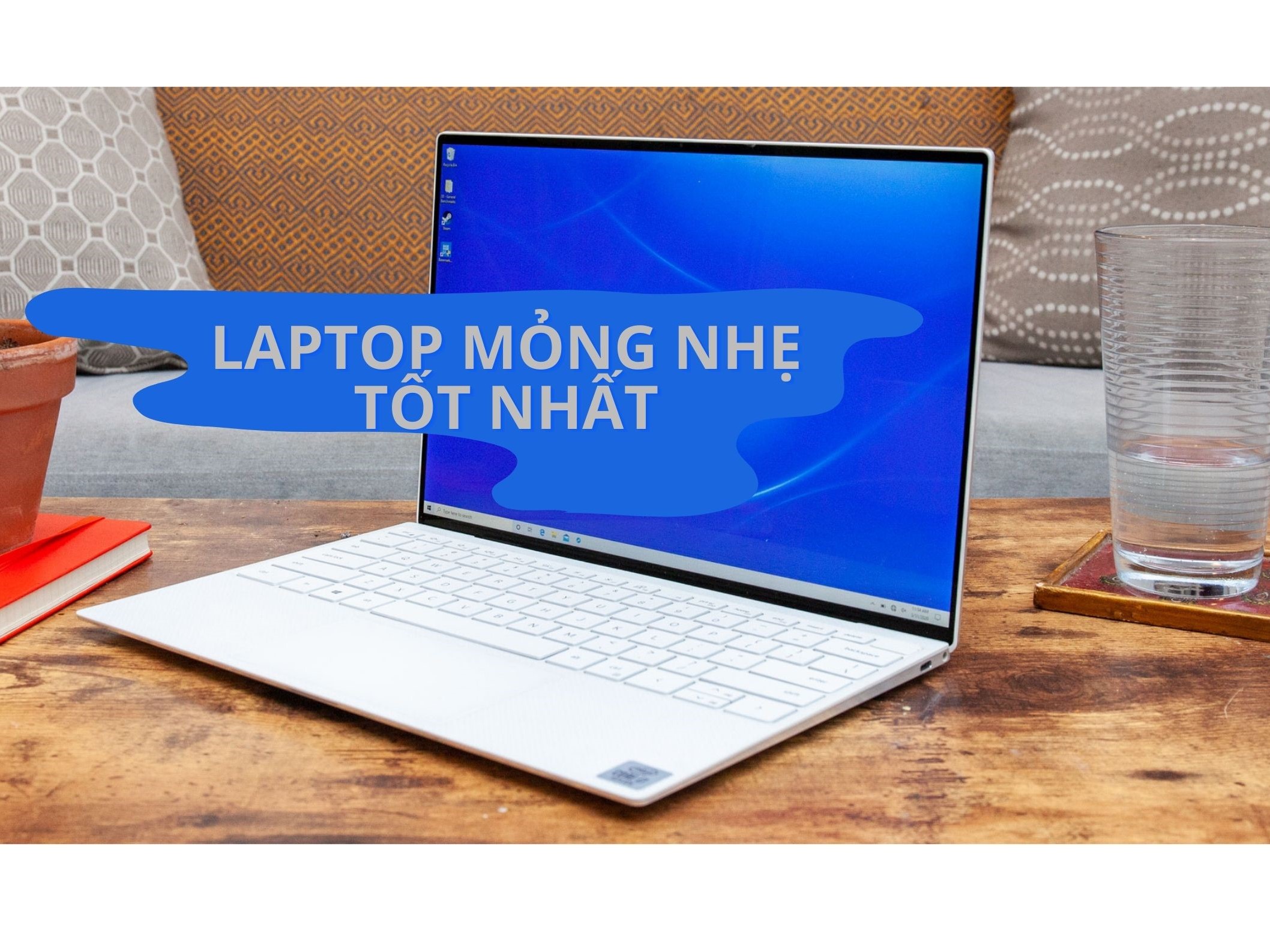 Tất tần tật về TOP 10 Laptop Mỏng Nhẹ Tốt Nhất năm 2021