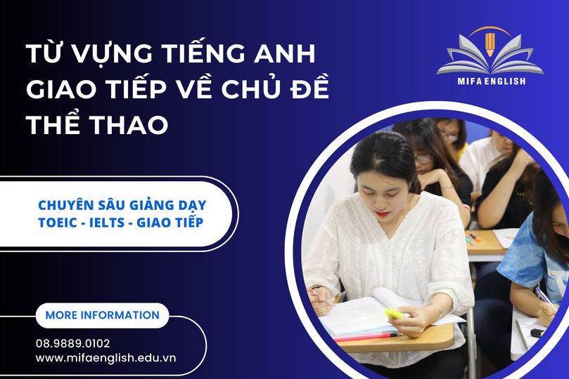 TỪ VỰNG TIẾNG ANH GIAO TIẾP VỀ CHỦ ĐỀ THỂ THAO TỪ VỰNG TIẾNG ANH GIAO TIẾP VỀ CHỦ ĐỀ THỂ THAO