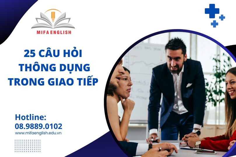 25 CÂU HỎI THÔNG DỤNG TRONG GIAO TIẾP