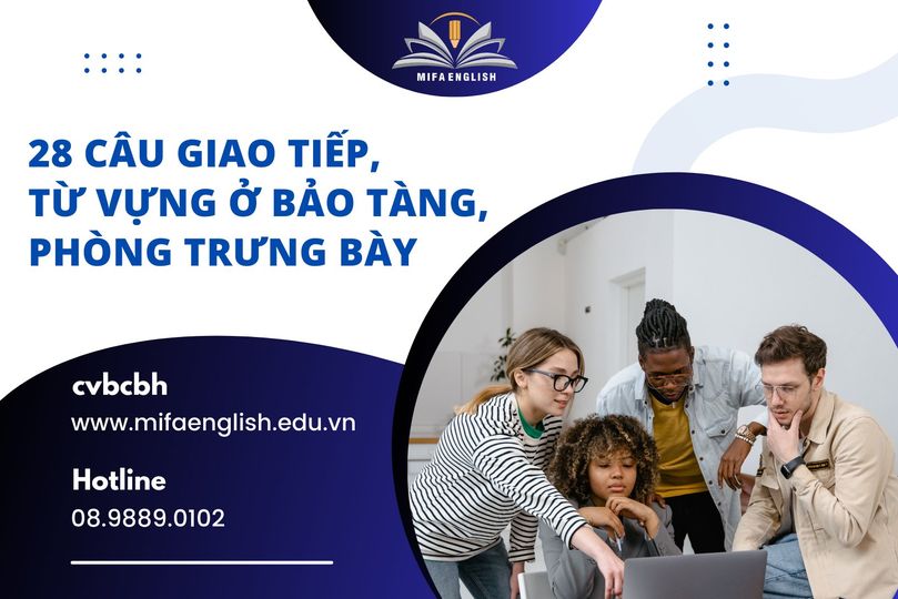 28 CÂU GIAO TIẾP, TỪ VỰNG Ở BẢO TÀNG, PHÒNG TRƯNG BÀY