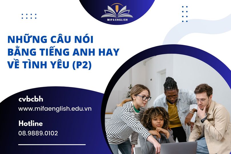 NHỮNG CÂU NÓI BẰNG TIẾNG ANH HAY VỀ TÌNH YÊU NHỮNG CÂU NÓI BẰNG TIẾNG ANH HAY VỀ TÌNH YÊU