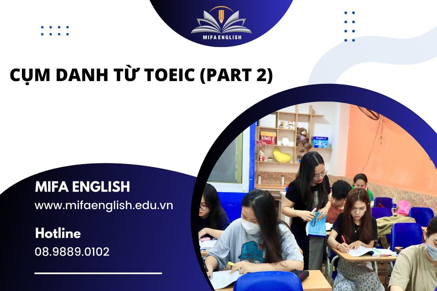 CỤM DANH TỪ TOEIC ( PART 2)