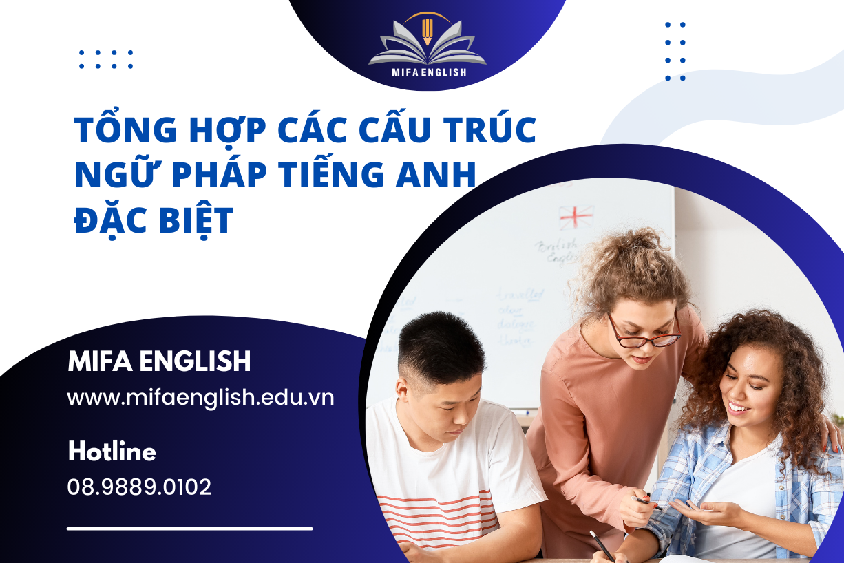 TỔNG HỢP CÁC CẤU TRÚC NGỮ PHÁP TIẾNG ANH ĐẶC BIỆT