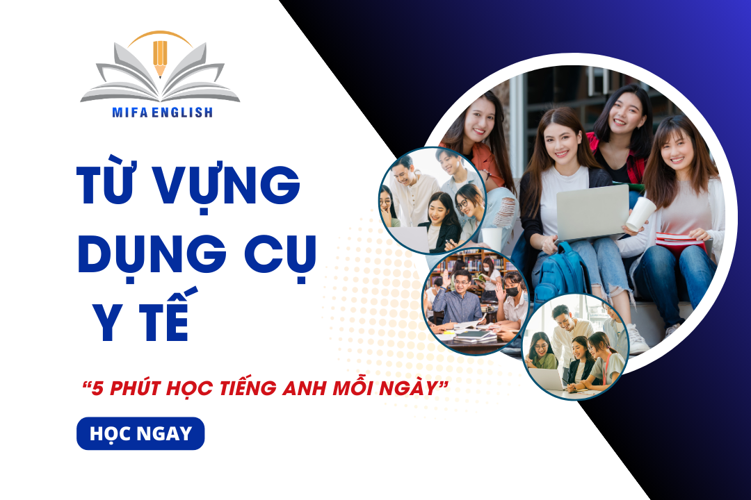 TỪ VỰNG TIẾNG ANH VỀ DỤNG CỤ Y TẾ