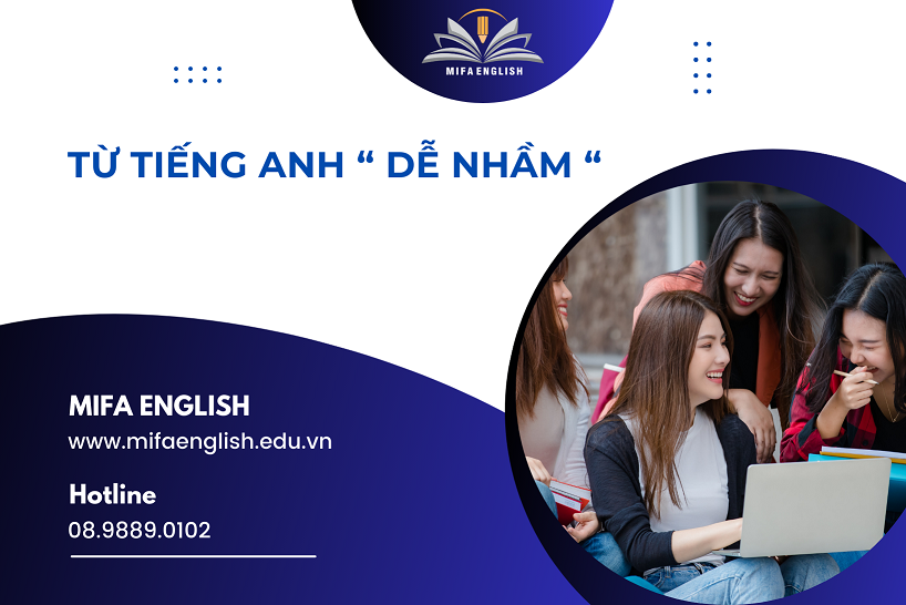 TỪ TIẾNG ANH DỄ NHẦM, BẠN CÓ HAY MẮC LỖI ??