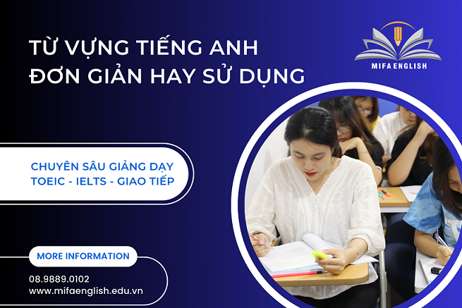 TỪ VỰNG TIẾNG ANH ĐƠN GIẢN HAY SỬ DỤNG