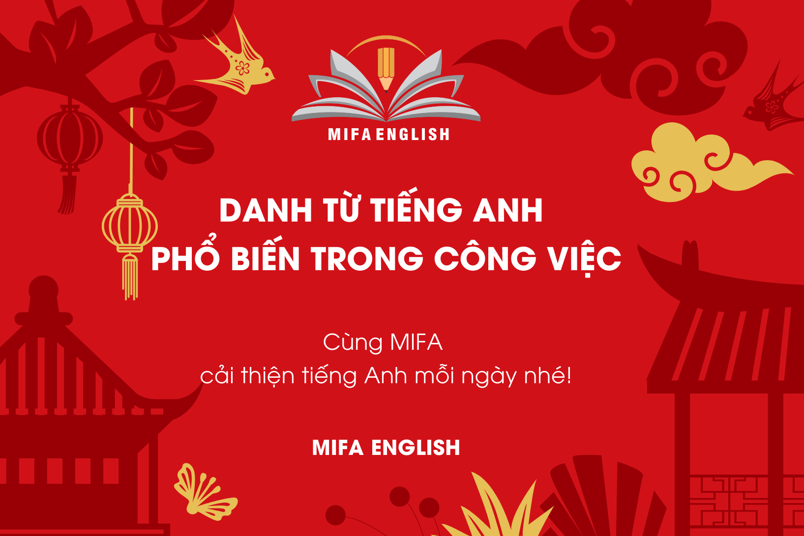 DANH TỪ PHỔ BIẾN TRONG TIẾNG ANH CÔNG VIỆC (PART 1)