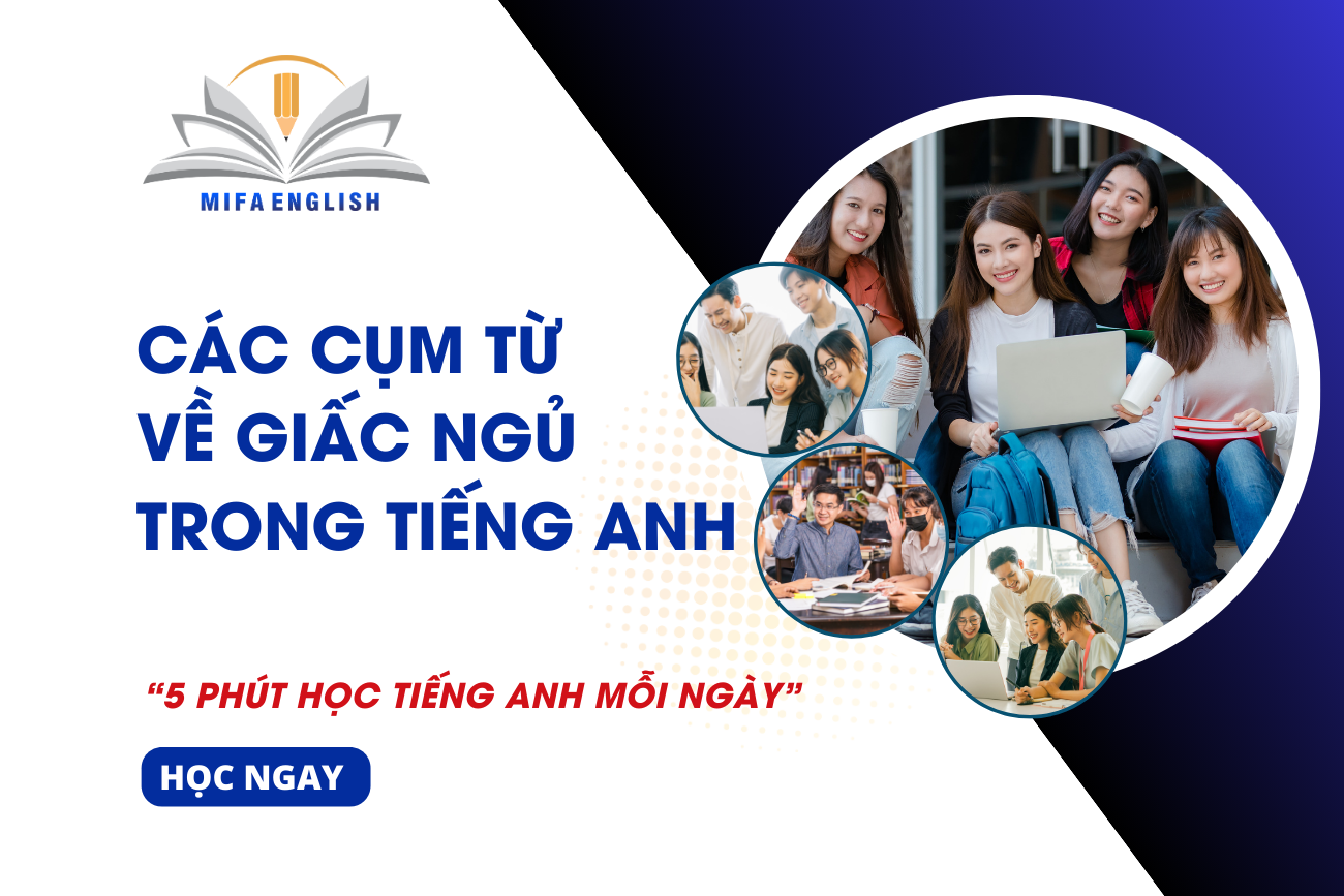 CÁC CỤM VỀ GIẤC NGỦ TRONG TIẾNG ANH