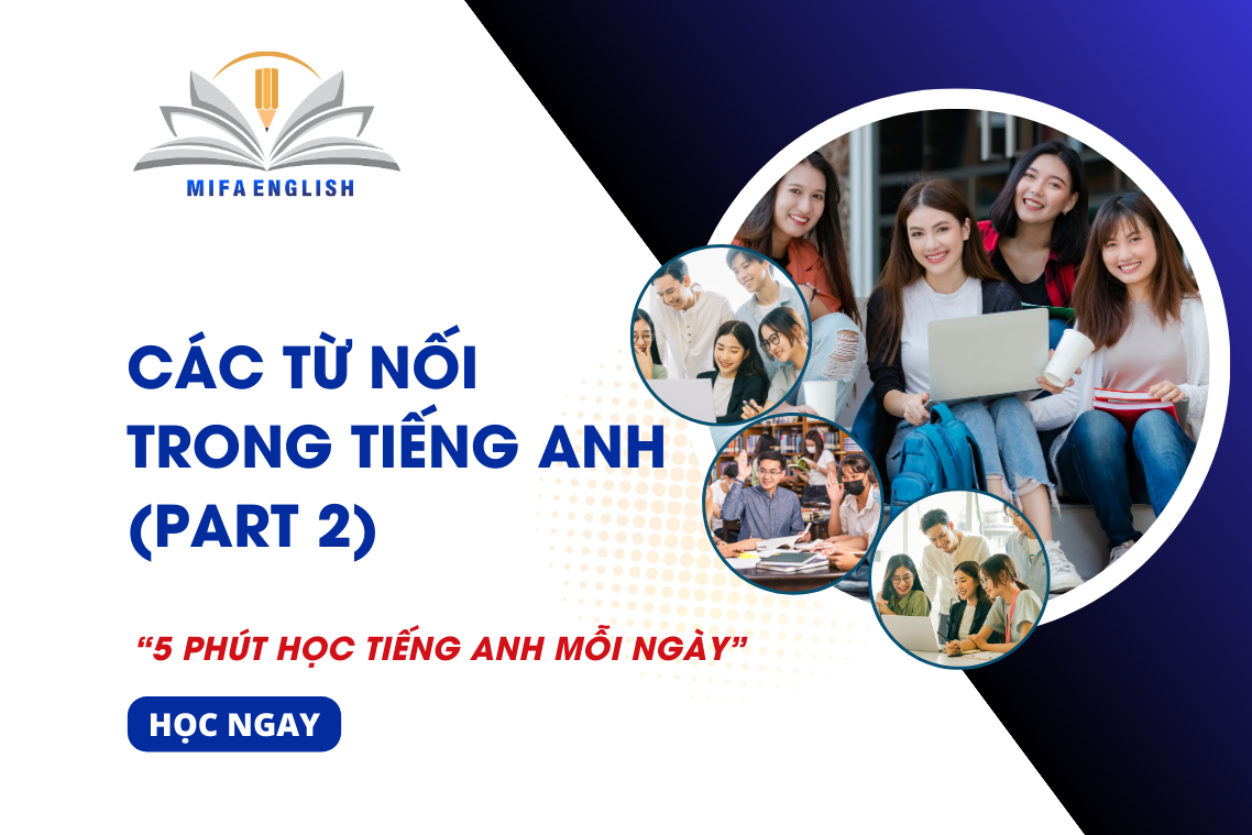 CÁC TỪ NỐI TRONG TIẾNG ANH (PART 2)